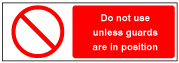 Do Not Use Unless Guards Are In Position 300 x 100mm - Rigid Plastic 