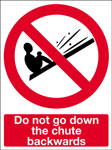 Do Not Go Down The Chute Backwards 300 x 400mm - Rigid Plastic 
